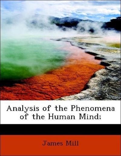 Analysis of the Phenomena of the Human Mind;