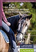 Die 50 häufigsten Irrtümer in der Pferdeausbildung