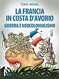 La Francia in Costa d’Avorio: Guerra e Neocolonialismo