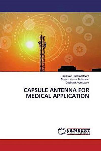 CAPSULE ANTENNA FOR MEDICAL APPLICATION