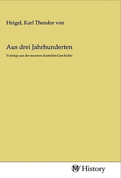 Aus drei Jahrhunderten