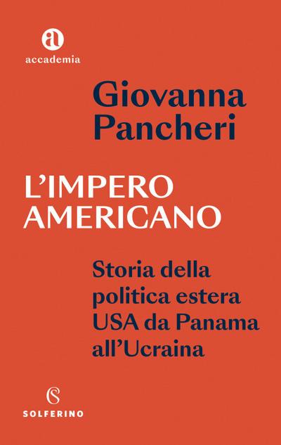 L’ impero americano. Storia della politica estera USA da Panama all’Ucraina