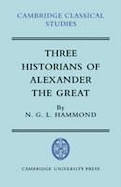 N. G. L. Hammond, H: Three Historians of Alexander the Great