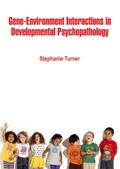 Gene-Environment Interactions in Developmental Psychopathology