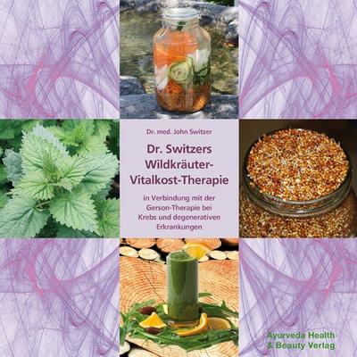 Dr. Switzers Wildkräuter-Vitalkost-Therapie 