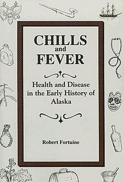 Chills and Fever: Health and Disease in the Early History of Alaska