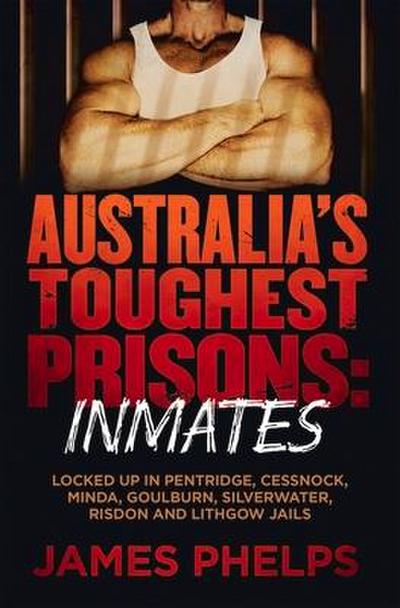 Australia’s Toughest Prisons: Inmates