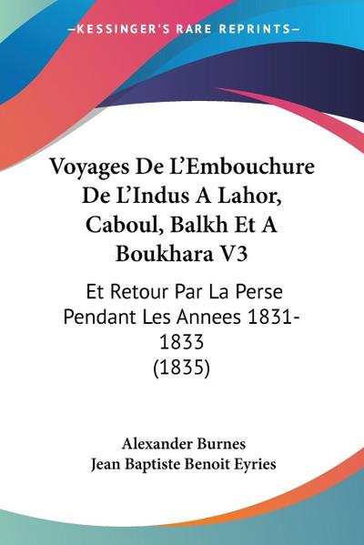 Voyages De L’Embouchure De L’Indus A Lahor, Caboul, Balkh Et A Boukhara V3