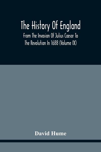 The History Of England From The Invasion Of Julius Caesar To The Revolution In 1688