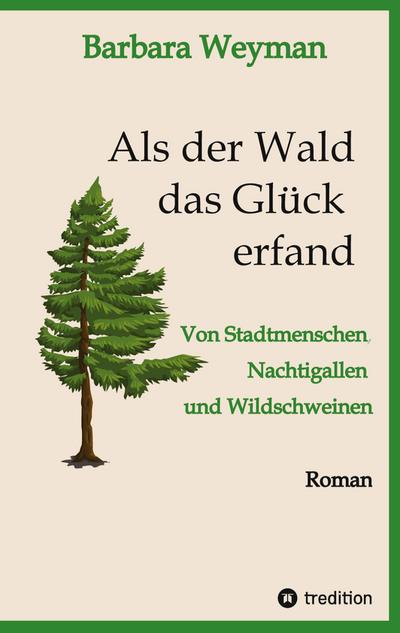 Als der Wald das Glück erfand