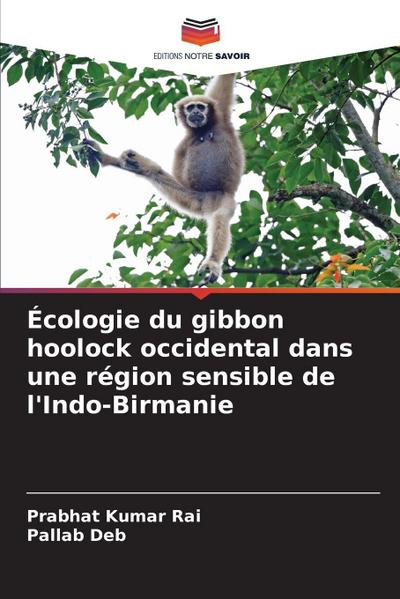 Écologie du gibbon hoolock occidental dans une région sensible de l’Indo-Birmanie