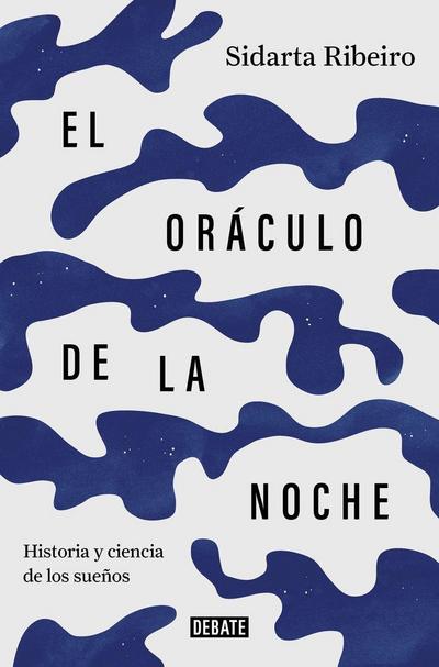 El oráculo de la noche : historia y ciencia de los sueños