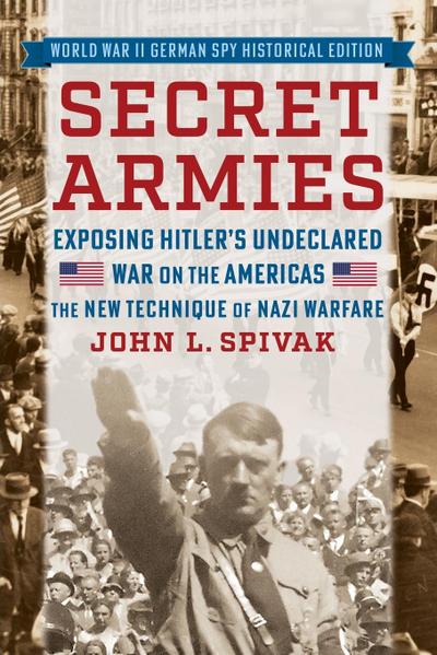 Secret Armies: Exposing Hitler’s Undeclared War on the Americas