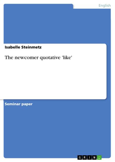 The newcomer quotative ’like’