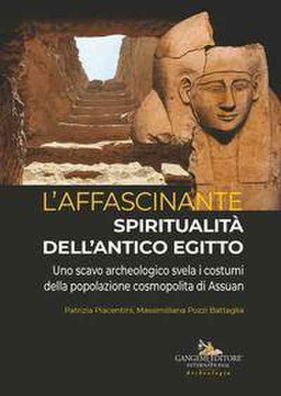 L’ affascinante spiritualità dell’antico Egitto. Uno scavo archeologico svela i costumi della popolazione cosmopolita di Assuan