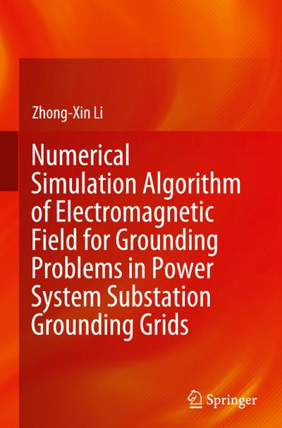 Numerical Simulation Algorithm of Electromagnetic Field for Grounding Problems in Power System Substation Grounding Grids