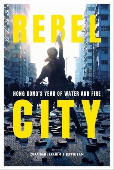 Rebel City: Hong Kong’s Year of Water and Fire