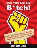 See You Later, B*tch!