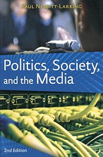 Politics, Society, and the Media, Second Edition