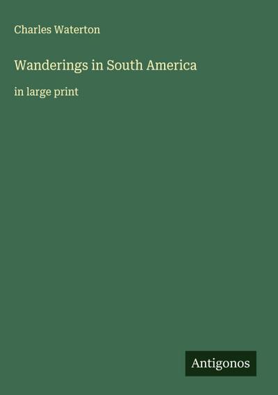 Wanderings in South America