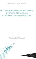 La conservation des milieux marins en droit international et droit de l’Union europeenne