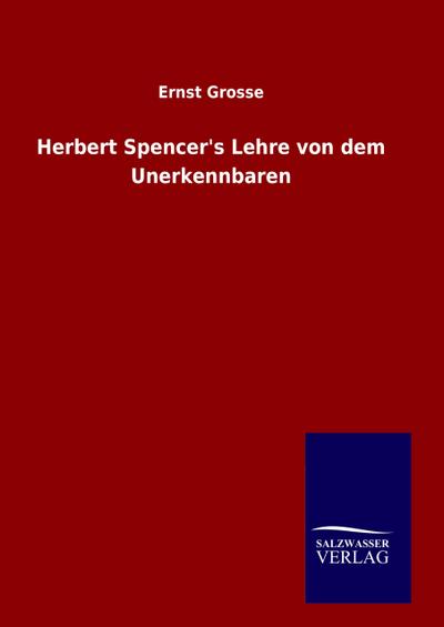 Herbert Spencer’s Lehre von dem Unerkennbaren