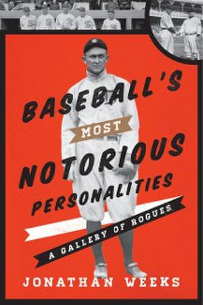 Baseball’s Most Notorious Personalities