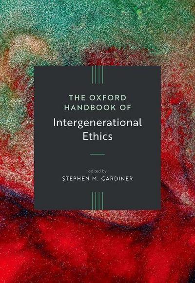 The Oxford Handbook of Intergenerational Ethics