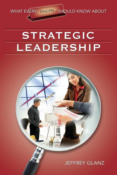 What Every Principal Should Know about Strategic Leadership