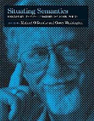 Situating Semantics: Essays on the Philosophy of John Perry