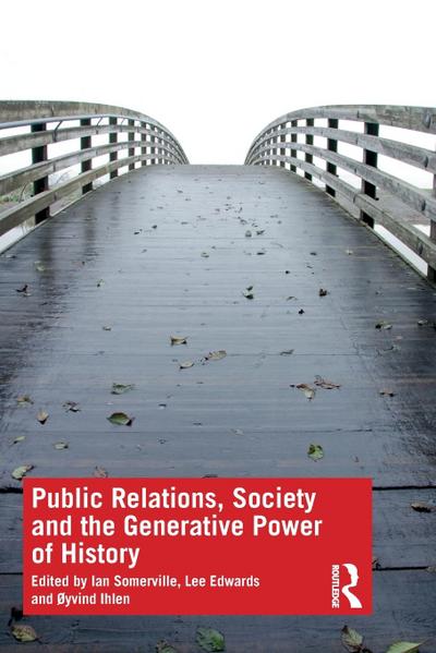 Public Relations, Society and the Generative Power of History