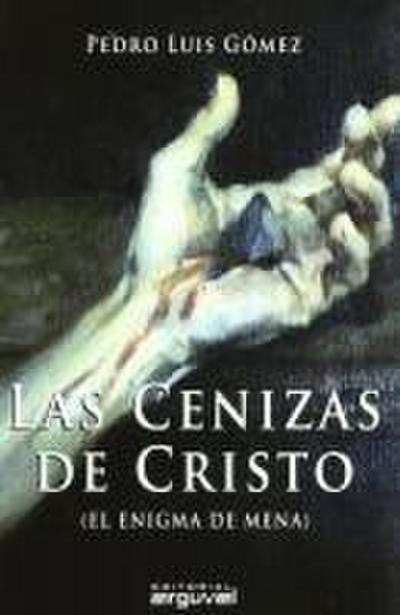 Las cenizas de Cristo (el enigma de Mena)