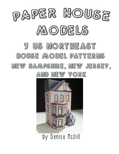Paper House Models, 3 US Northeast House Model Patterns; New Hampshire, New Jersey, New York