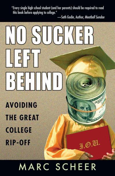No Sucker Left Behind: Avoiding the Great College Rip-Off