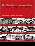 School Choice and Competition: Markets in the Public Interest?