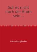 Soll es nicht doch der Atom sein ...