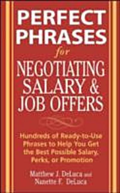 Perfect Phrases for Negotiating Salary and Job Offers: Hundreds of Ready-to-Use Phrases to Help You Get the Best Possible Salary, Perks or Promotion