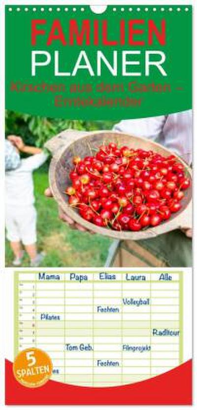 Familienplaner 2026 - Kirschen aus dem Garten - Erntekalender mit 5 Spalten (Wandkalender, 21 x 45 cm) CALVENDO
