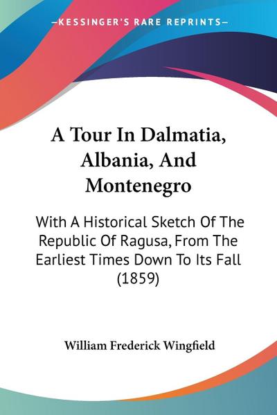 A Tour In Dalmatia, Albania, And Montenegro