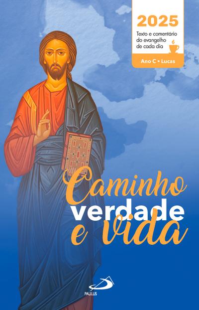 Caminho, Verdade e Vida - 2025