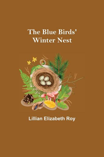 The Blue Birds’ Winter Nest