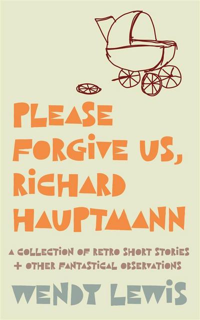 Please forgive us, Richard Hauptmann