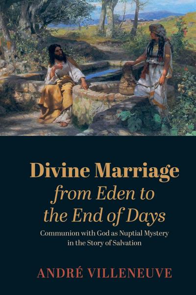 Divine Marriage from Eden to the End of Days