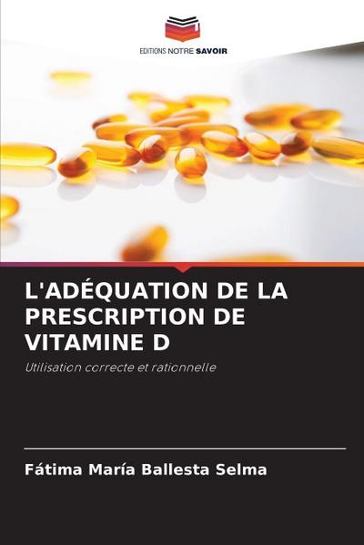 L’ADÉQUATION DE LA PRESCRIPTION DE VITAMINE D