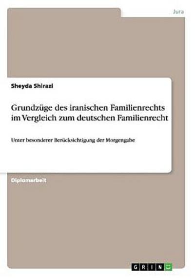 Grundzüge des iranischen Familienrechts im Vergleich zum deutschen Familienrecht