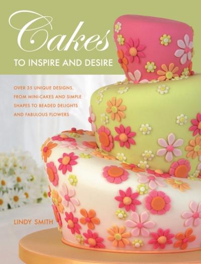 Cakes To Inspire And Desire