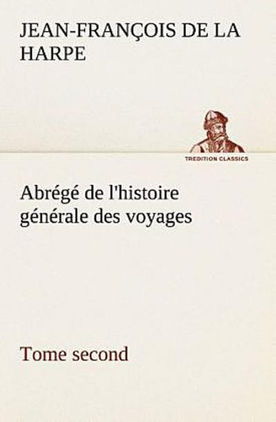Abrégé de l’histoire générale des voyages (Tome second)
