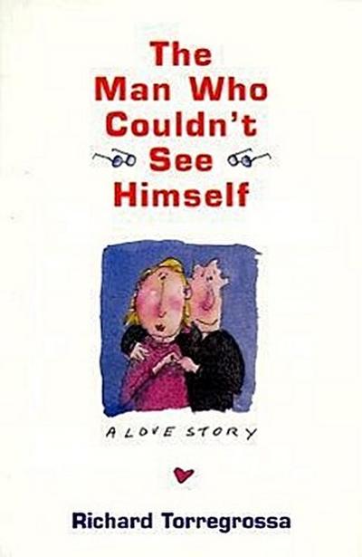 The Man Who Couldn’t See Himself: A Love Story