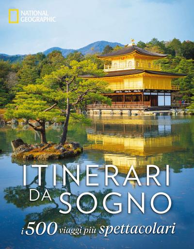Itinerari da sogno. I 500 viaggi più spettacolari