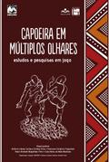 Capoeira em Múltiplos Olhares